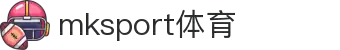 中国区|mksport体育|股份有限公司